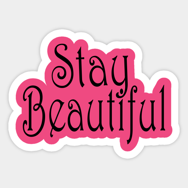 Stay Beautiful Statement Sticker Teepublic